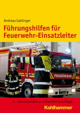F&uuml;hrungshilfen f&uuml;r Feuerwehr-Einsatzleiter - Andreas Gattinger