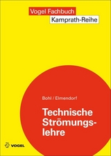 Technische Str&ouml;mungslehre - Willi Bohl, Wolfgang Elmendorf