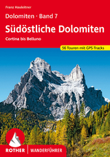 Dolomiten Band 7 - S&uuml;d&ouml;stliche Dolomiten - Franz Hauleitner