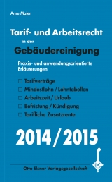 Tarif- und Arbeitsrecht in der Geb&auml;udereinigung 2014/2015 - Arne Maier