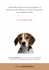 Funktionelle Magnetresonanztomographie zur Bestimmung der Diffusion im Gehirn bei gesunden mesocephalen Hunden - Charlotte Anna S&ouml;ffler