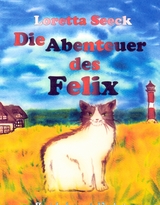 Die Abenteuer des Felix - Loretta Seeck