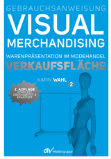 Gebrauchsanweisung Visual Merchandising Band 2 Verkaufsfl&auml;che - Karin Wahl