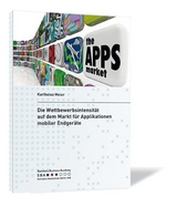 Die Wettbewerbsintensität auf dem Markt für Applikationen mobiler Endgeräte - Karlheinz Meier