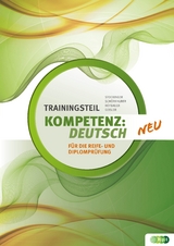 KOMPETENZ:DEUTSCH. Trainingsteil f&uuml;r die neue Reife- und Diplompr&uuml;fung - Claudia Eder-Hantscher, Gertraud Geisler, Wolfgang Sch&ouml;rkhuber, Reinhard Stockinger
