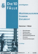 Die 10 wichtigsten F&auml;lle Musterklausuren Examen Zivilrecht - Karl-Edmund Hemmer, Achim W&uuml;st