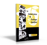 Le manuel suisse de l&rsquo;horloger-rhabilleur - Hans Jendritzki
