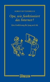 Opa, wie funktioniert das Internet? - Horst Rittenbruch