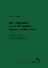 Die Rechtsg&uuml;ter des strafbewehrten Organhandelsverbotes - Stefanie Schulte