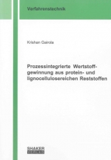 Prozessintegrierte Wertstoffgewinnung aus protein- und lignocellulosereichen Reststoffen - Krishan Gairola
