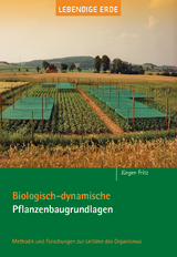 Biologisch-dynamische Pflanzenbaugrundlagen - J&uuml;rgen Fritz
