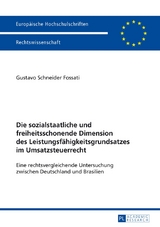 Die sozialstaatliche und freiheitsschonende Dimension des Leistungsf&auml;higkeitsgrundsatzes im Umsatzsteuerrecht - Gustavo Schneider Fossati