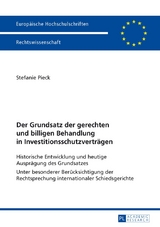 Der Grundsatz der gerechten und billigen Behandlung in Investitionsschutzvertr&auml;gen - Stefanie Pieck