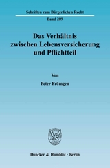 Das Verh&auml;ltnis zwischen Lebensversicherung und Pflichtteil. - Peter Fr&ouml;mgen