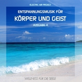 Entspannungsmusik f&uuml;r K&ouml;rper und Geist 4 - 