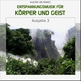 Entspannungsmusik f&uuml;r K&ouml;rper und Geist 3 - 