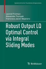 Robust Output LQ Optimal Control via Integral Sliding Modes - Leonid Fridman, Alexander Poznyak, Francisco Javier Bejarano