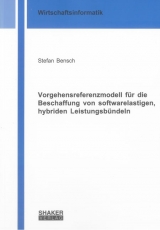 Vorgehensreferenzmodell f&uuml;r die Beschaffung von softwarelastigen, hybriden Leistungsb&uuml;ndeln - Stefan Bensch