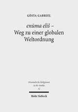 enūma eliš - Weg zu einer globalen Weltordnung - Gösta Gabriel
