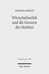 Wirtschaftsethik und die Grenzen des Marktes - Patrick Schulte