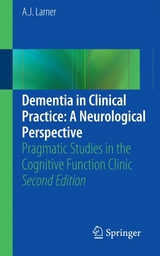 Dementia in Clinical Practice: A Neurological Perspective - Larner, A. J.