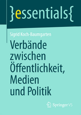 Verb&auml;nde zwischen &Ouml;ffentlichkeit, Medien und Politik - Sigrid Koch-Baumgarten