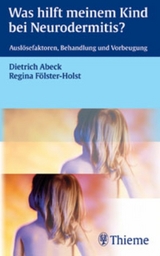 Was hilft meinem Kind bei Neurodermitis? - Dietrich Abeck, Regina F&ouml;lster-Holst