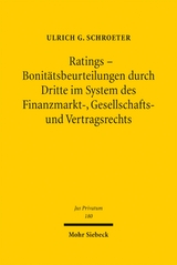 Ratings - Bonit&auml;tsbeurteilungen durch Dritte im System des Finanzmarkt-, Gesellschafts- und Vertragsrechts - Ulrich G. Schroeter