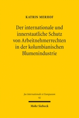 Der internationale und innerstaatliche Schutz von Arbeitnehmerrechten in der kolumbianischen Blumenindustrie - Katrin Merhof