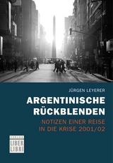 Argentinische R&uuml;ckblenden - J&uuml;rgen Leyerer