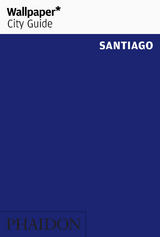 Wallpaper* City Guide Santiago 2013 - Wallpaper*
