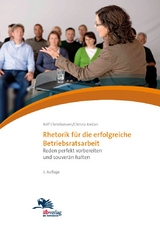 Rhetorik f&uuml;r die erfolgreiche Betriebsratsarbeit - Rolf Christiansen