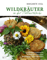 Wildkr&auml;uter in der Vollwertk&uuml;che - Margarete Vogl
