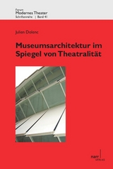 Museumsarchitektur im Spiegel von Theatralit&auml;t - Julien Dolenc