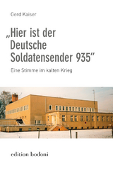 &bdquo;Hier ist der Deutsche Soldatensender 935&rdquo; - Gerd Kaiser