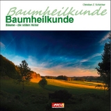 Baumheilkunde - Christian Schilcher