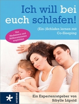 Ich will bei euch schlafen! - Sibylle L&uuml;pold