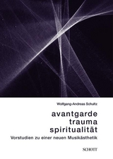 Avantgarde, Trauma, Spiritualit&auml;t - Wolfgang-Andreas Schultz