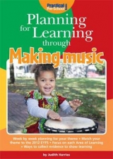 Planning for Learning Through Making Music - Harries, Judith