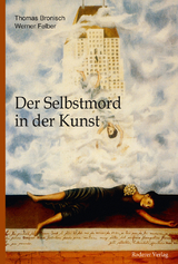 Der Selbstmord in der Kunst - Thomas Bronisch, Werner Felber