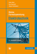 Kleine Formelsammlung Elektrotechnik - Dieter Metz, Uwe Naundorf, J&uuml;rgen Schlabbach