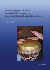 Gewaltpr&auml;vention mit Musik: Empirische Wirkungsanalyse eines musiktherapeutischen Projektmodells - Andreas W&ouml;lfl