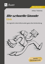 Die schnelle Stunde Ethik - Arthur Thömmes