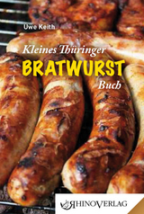 Kleines Th&uuml;ringer Bratwurst-Buch - Uwe Keith