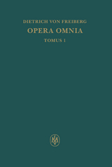 Opera omnia, Tomus I. Schriften zur Intellekttheorie -  Dietrich von Freiberg