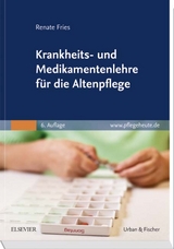 Krankheits- und Medikamentenlehre für die Altenpflege - Fries, Renate
