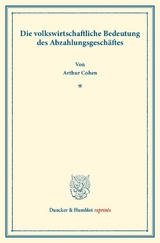 Die volkswirtschaftliche Bedeutung des Abzahlungsgesch&auml;ftes. - Arthur Cohen