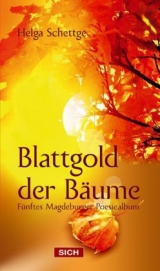 Blattgold der B&auml;ume - Helga Schettge
