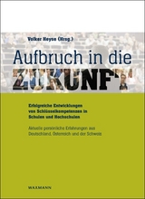 Aufbruch in die Zukunft. Erfolgreiche Entwicklungen von Schl&uuml;sselkompetenzen in Schulen und Hochschulen - 