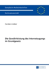 Die Gew&auml;hrleistung des Internetzugangs im Grundgesetz - Carsten Lindner